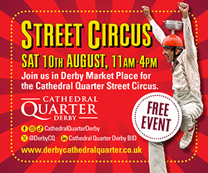 Advert: https://www.derbycathedralquarter.co.uk/events/cathedral-quarter-street-circus/