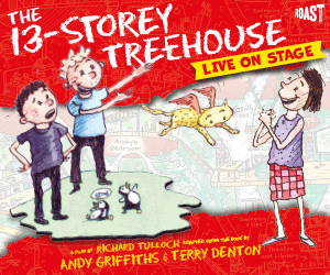 Advert: https://www.atgtickets.com/shows/the-13-storey-treehouse/new-victoria-theatre/
