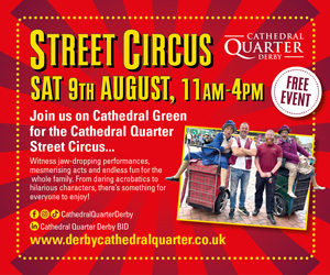 Advert: https://www.derbycathedralquarter.co.uk/events/cathedral-quarter-street-circus-2/