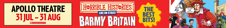 Advert: https://theapollotheatre.co.uk/tickets/horrible-histories-barmy-britain-the-best-bits/