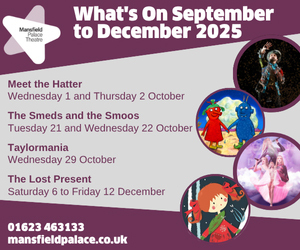 Advert: https://www.mansfield.gov.uk/palacetheatre/