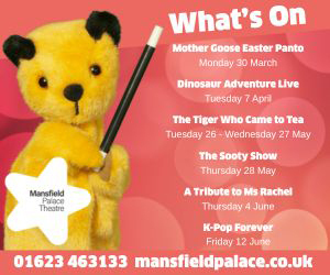 Advert: https://www.mansfield.gov.uk/palacetheatre/events