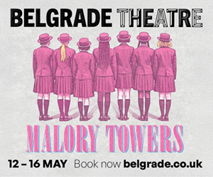 Advert: https://www.belgrade.co.uk/events/malory-towers/