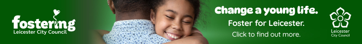 Advert: https://www.leicester.gov.uk/fostering?