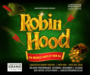 Advert: https://lancastergrand.co.uk/shows/robin-hood-family-panto/2026-11-28/
